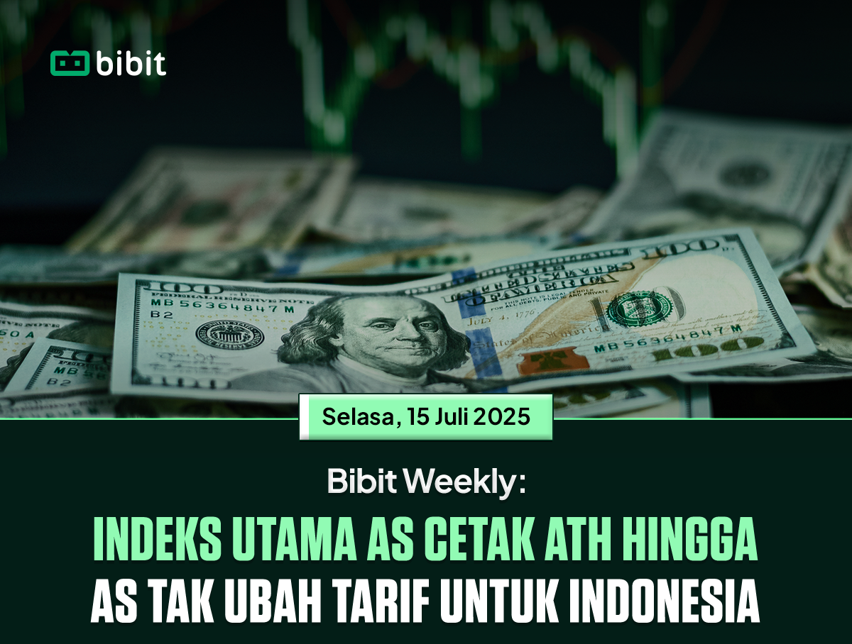 Bibit Weekly: Menanti Kesepakatan Dagang dengan AS hingga Peluang Rate Cut